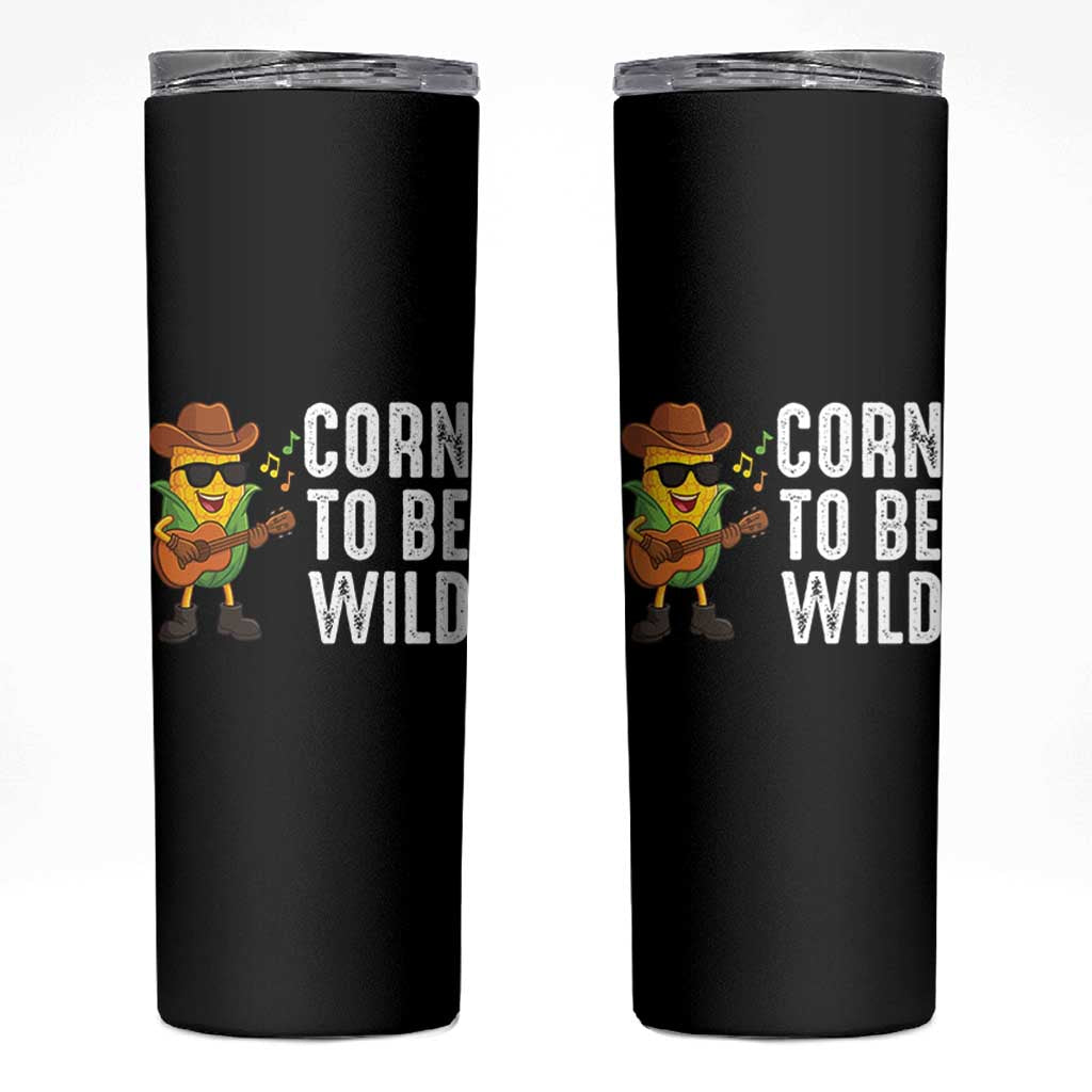 Corn To Be Wild Skinny Tumbler Funny Cowboy Cornboy - Wonder Print Shop