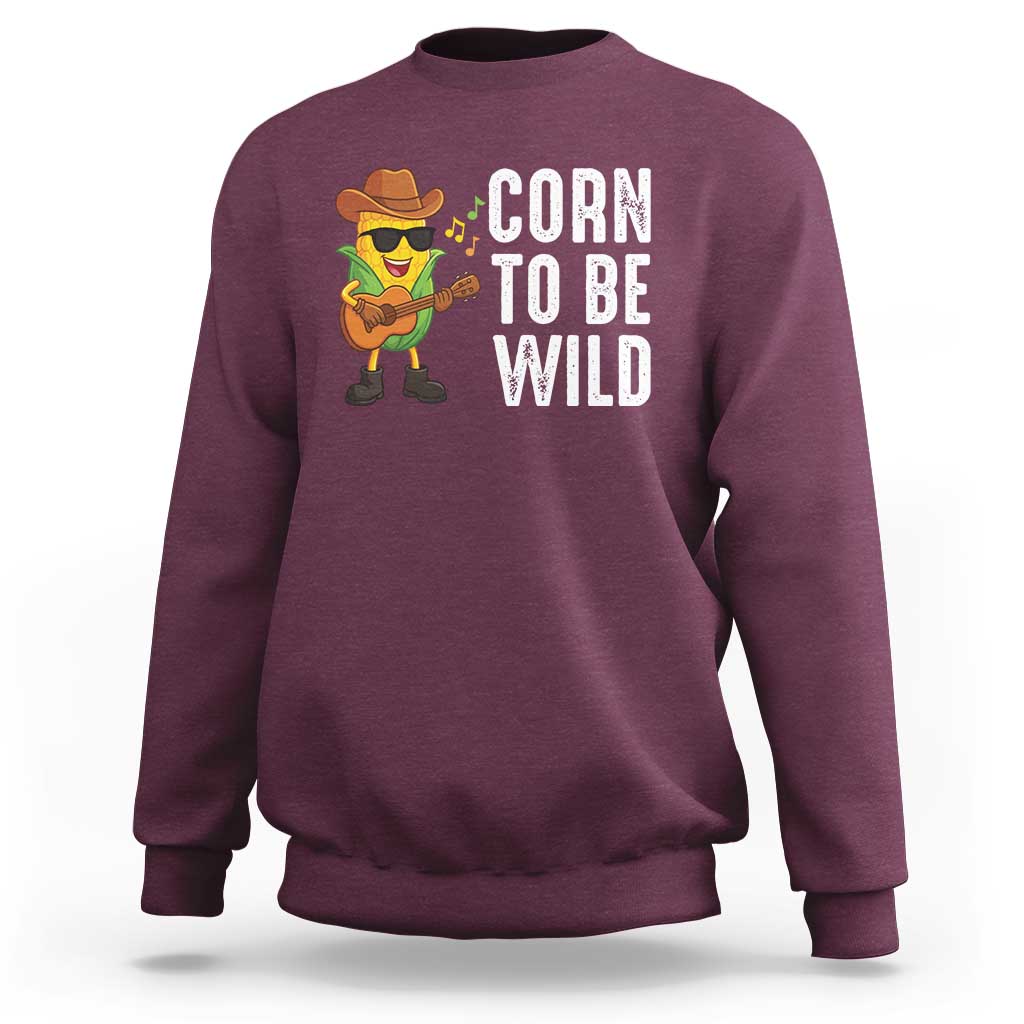 Corn To Be Wild Sweatshirt Funny Cowboy Cornboy - Wonder Print Shop