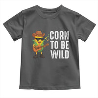 Corn To Be Wild Toddler T Shirt Funny Cowboy Cornboy - Wonder Print Shop