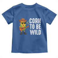Corn To Be Wild Toddler T Shirt Funny Cowboy Cornboy - Wonder Print Shop