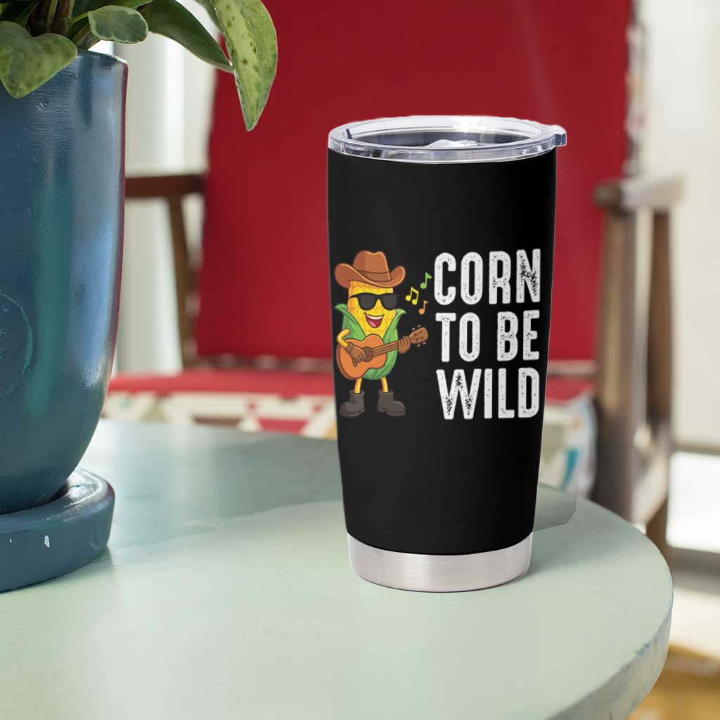 Corn To Be Wild Tumbler Cup Funny Cowboy Cornboy - Wonder Print Shop