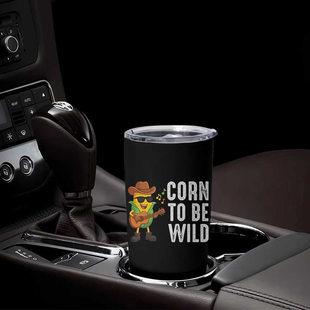 Corn To Be Wild Tumbler Cup Funny Cowboy Cornboy - Wonder Print Shop