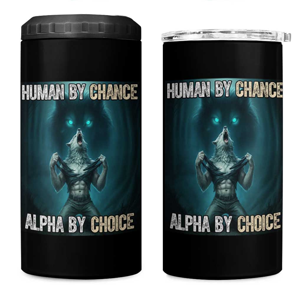 Funny Alpha Wolf Meme 4 in 1 Can Cooler Tumbler Human By Chance Alpha By Choice - Wonder Print Shop