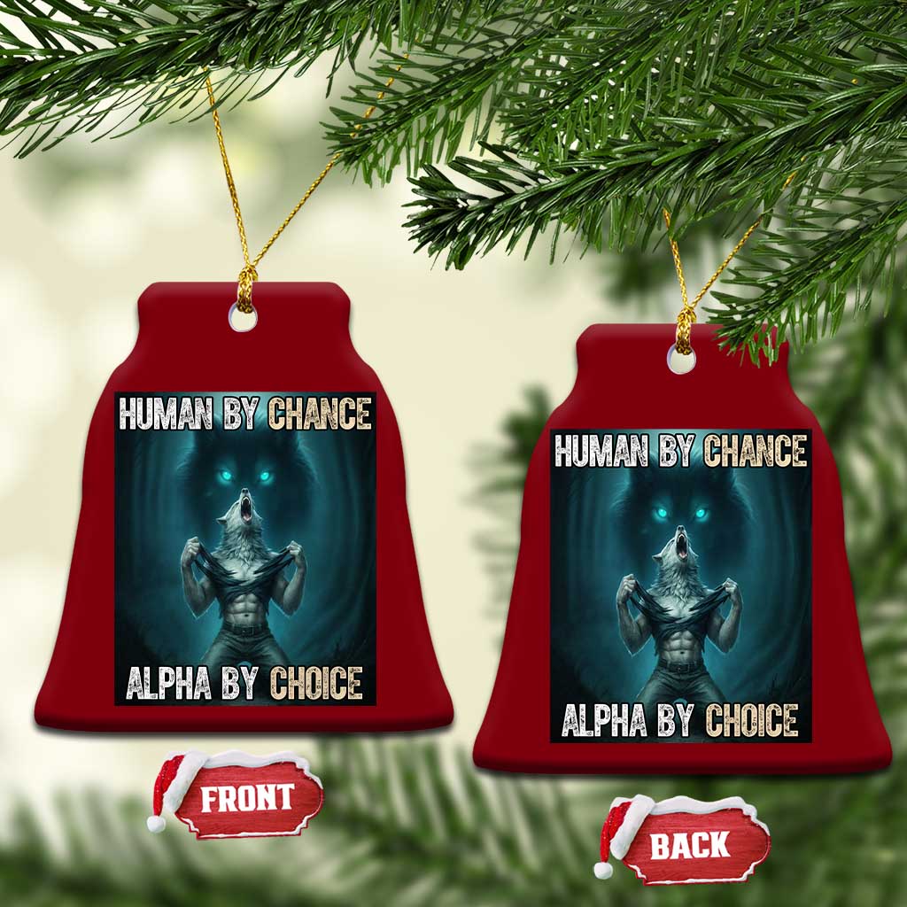 Funny Alpha Wolf Meme Ceramic Ornament Human By Chance Alpha By Choice - Wonder Print Shop