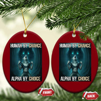 Funny Alpha Wolf Meme Ceramic Ornament Human By Chance Alpha By Choice - Wonder Print Shop