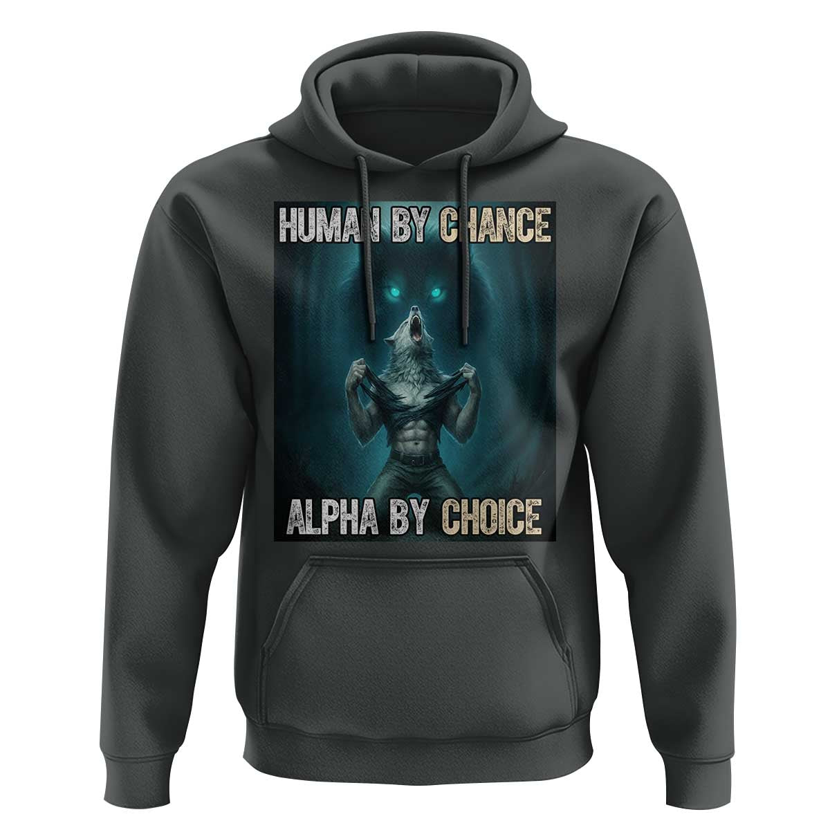Funny Alpha Wolf Meme Hoodie Human By Chance Alpha By Choice - Wonder Print Shop