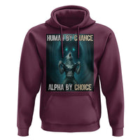 Funny Alpha Wolf Meme Hoodie Human By Chance Alpha By Choice - Wonder Print Shop
