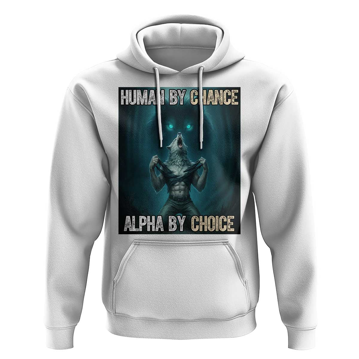 Funny Alpha Wolf Meme Hoodie Human By Chance Alpha By Choice - Wonder Print Shop