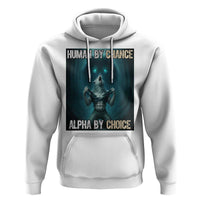 Funny Alpha Wolf Meme Hoodie Human By Chance Alpha By Choice - Wonder Print Shop