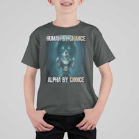 Funny Alpha Wolf Meme T Shirt For Kid Human By Chance Alpha By Choice - Wonder Print Shop