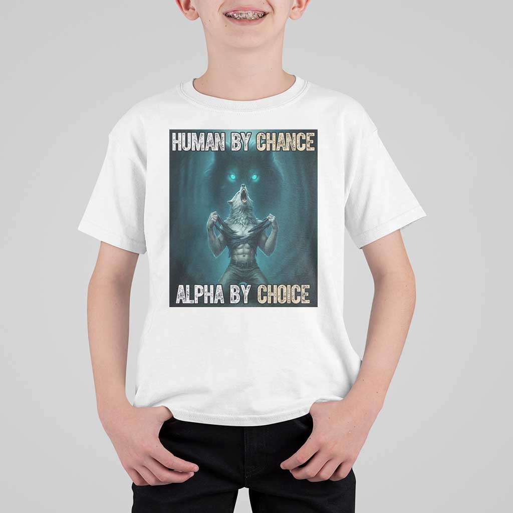 Funny Alpha Wolf Meme T Shirt For Kid Human By Chance Alpha By Choice - Wonder Print Shop