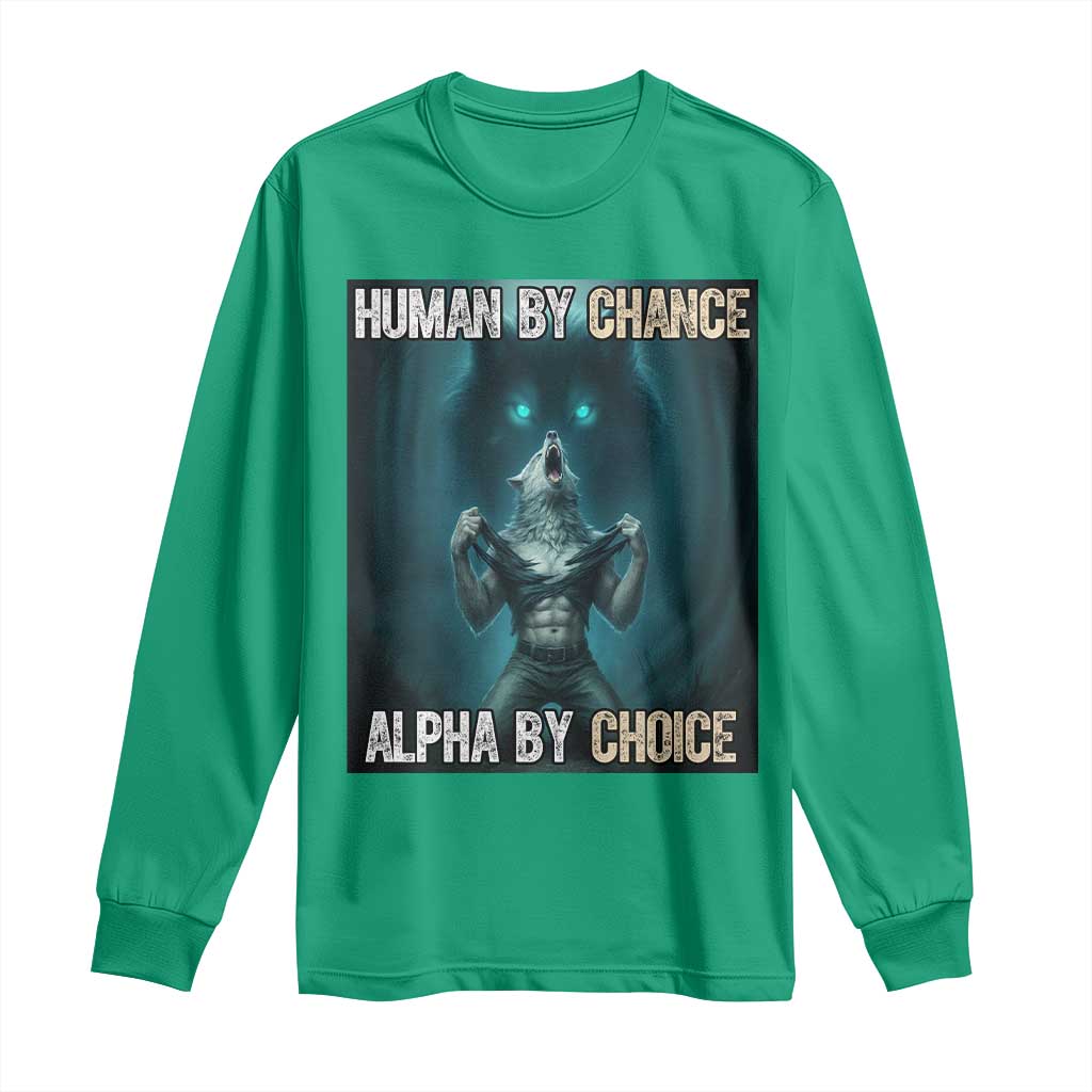 Funny Alpha Wolf Meme Long Sleeve Shirt Human By Chance Alpha By Choice - Wonder Print Shop