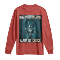 Funny Alpha Wolf Meme Long Sleeve Shirt Human By Chance Alpha By Choice - Wonder Print Shop