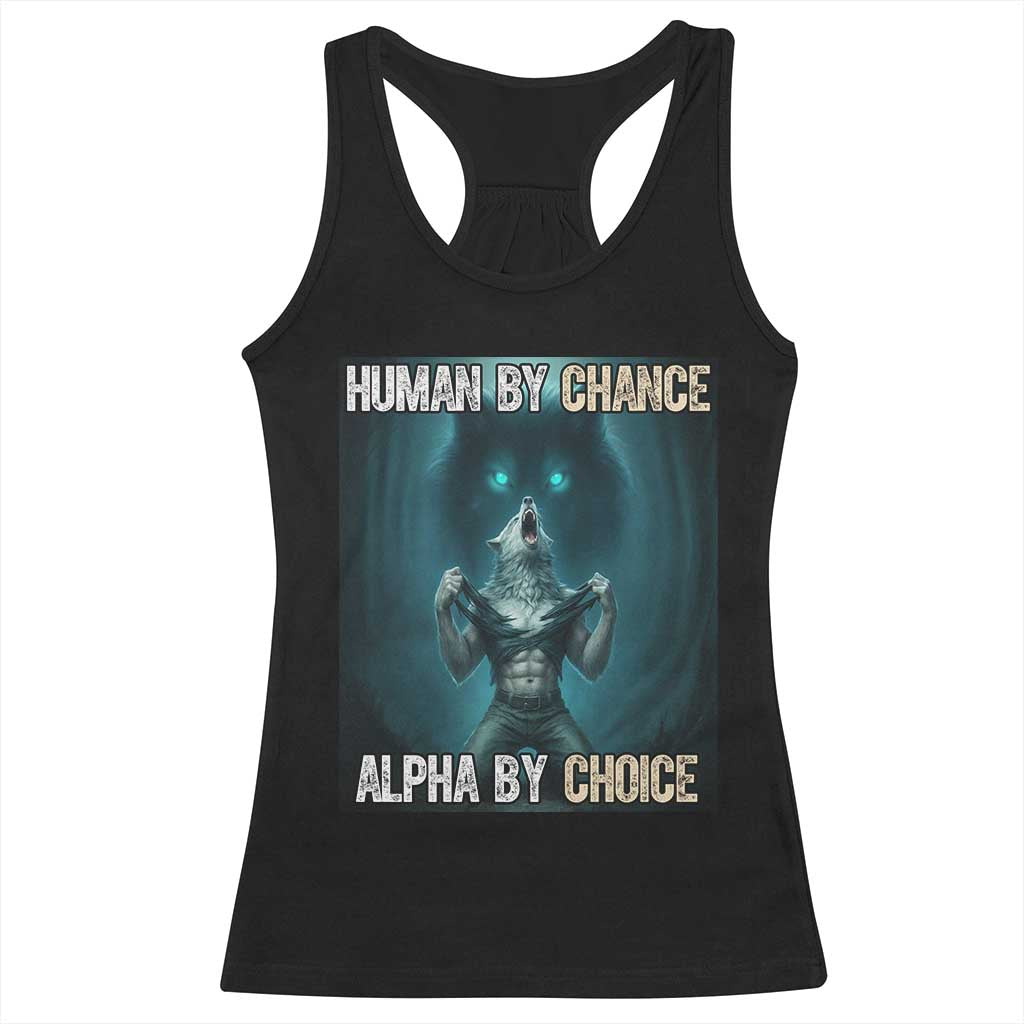 Funny Alpha Wolf Meme Racerback Tank Top Human By Chance Alpha By Choice - Wonder Print Shop