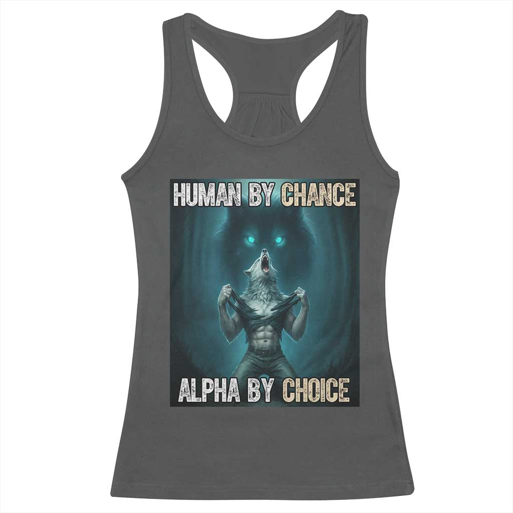 Funny Alpha Wolf Meme Racerback Tank Top Human By Chance Alpha By Choice - Wonder Print Shop