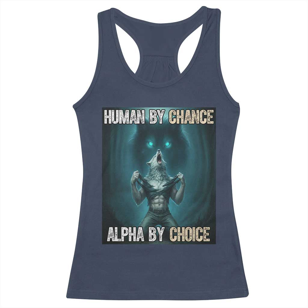 Funny Alpha Wolf Meme Racerback Tank Top Human By Chance Alpha By Choice - Wonder Print Shop