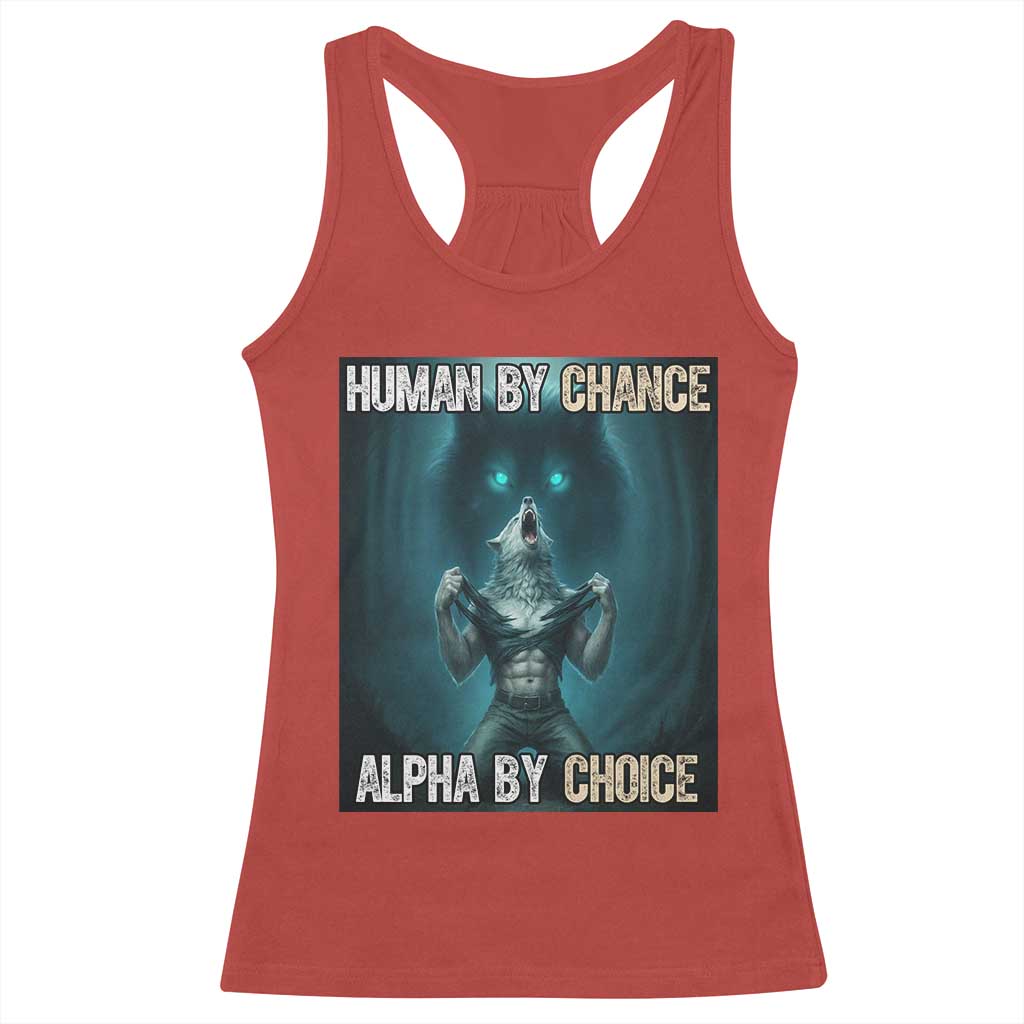 Funny Alpha Wolf Meme Racerback Tank Top Human By Chance Alpha By Choice - Wonder Print Shop