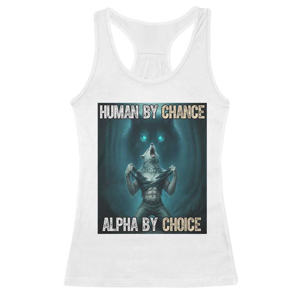 Funny Alpha Wolf Meme Racerback Tank Top Human By Chance Alpha By Choice - Wonder Print Shop