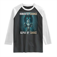 Funny Alpha Wolf Meme Raglan Shirt Human By Chance Alpha By Choice - Wonder Print Shop