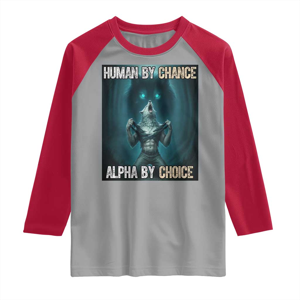 Funny Alpha Wolf Meme Raglan Shirt Human By Chance Alpha By Choice - Wonder Print Shop