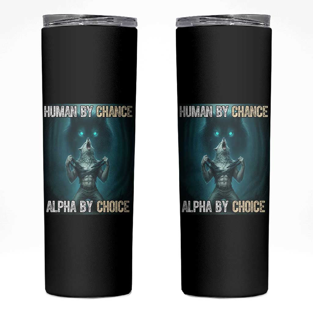 Funny Alpha Wolf Meme Skinny Tumbler Human By Chance Alpha By Choice - Wonder Print Shop