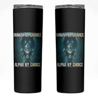 Funny Alpha Wolf Meme Skinny Tumbler Human By Chance Alpha By Choice - Wonder Print Shop