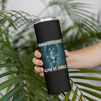 Funny Alpha Wolf Meme Skinny Tumbler Human By Chance Alpha By Choice - Wonder Print Shop