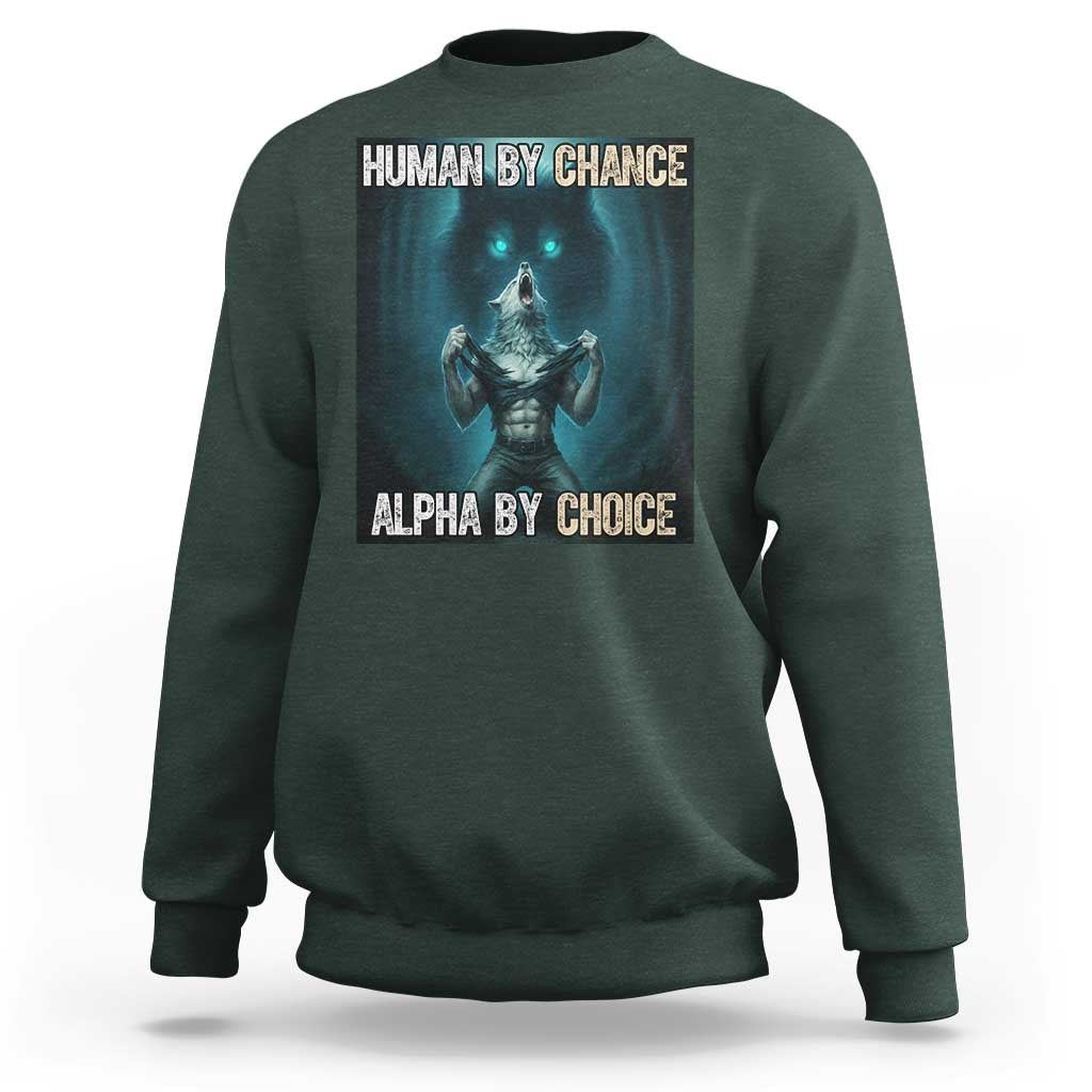 Funny Alpha Wolf Meme Sweatshirt Human By Chance Alpha By Choice - Wonder Print Shop