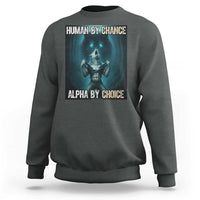 Funny Alpha Wolf Meme Sweatshirt Human By Chance Alpha By Choice - Wonder Print Shop
