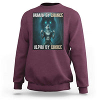 Funny Alpha Wolf Meme Sweatshirt Human By Chance Alpha By Choice - Wonder Print Shop