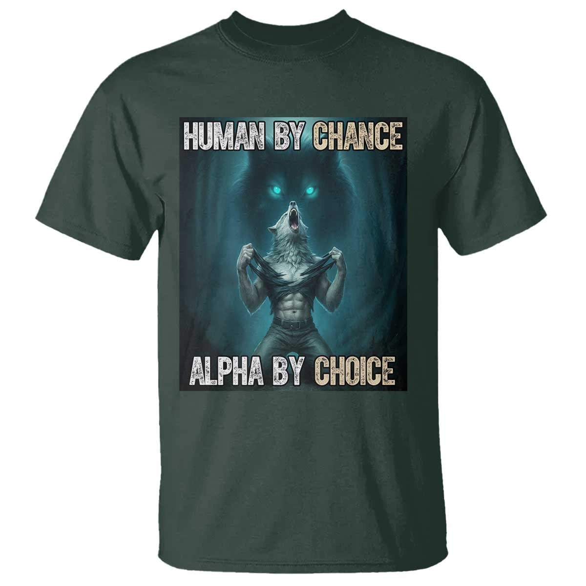Funny Alpha Wolf Meme T Shirt Human By Chance Alpha By Choice - Wonder Print Shop