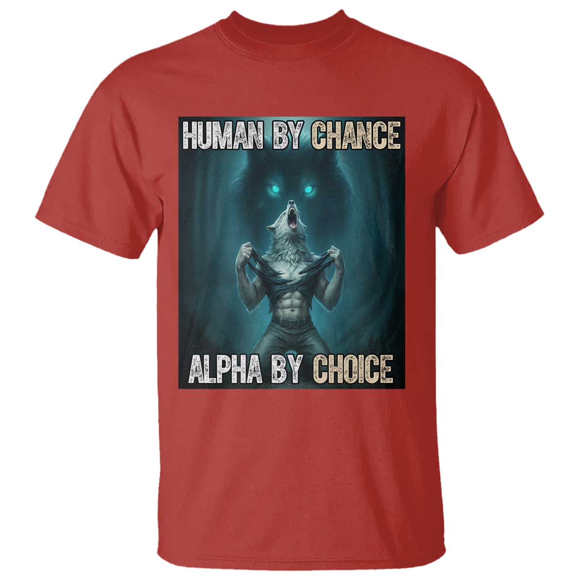 Funny Alpha Wolf Meme T Shirt Human By Chance Alpha By Choice - Wonder Print Shop