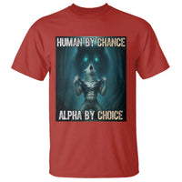 Funny Alpha Wolf Meme T Shirt Human By Chance Alpha By Choice - Wonder Print Shop