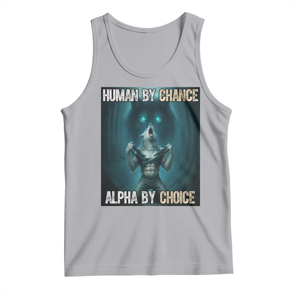 Funny Alpha Wolf Meme Tank Top Human By Chance Alpha By Choice - Wonder Print Shop