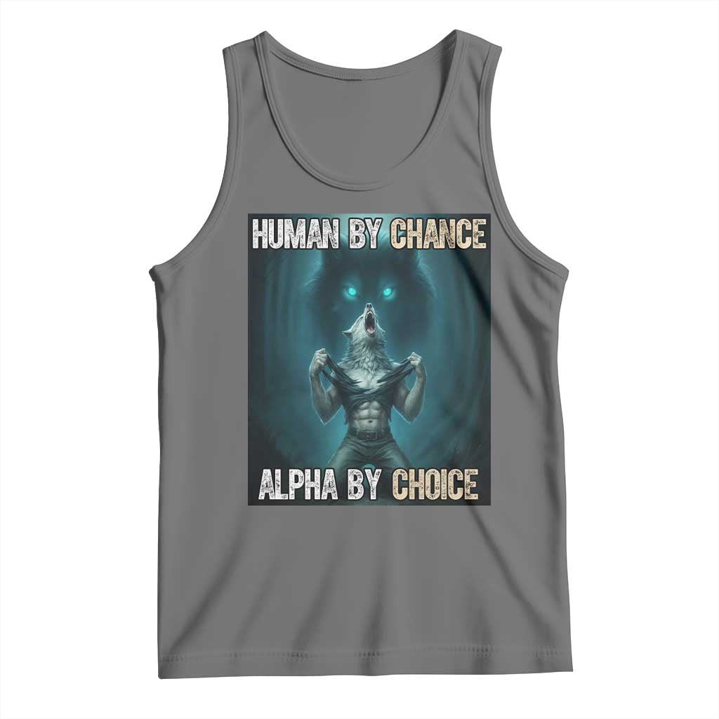 Funny Alpha Wolf Meme Tank Top Human By Chance Alpha By Choice - Wonder Print Shop