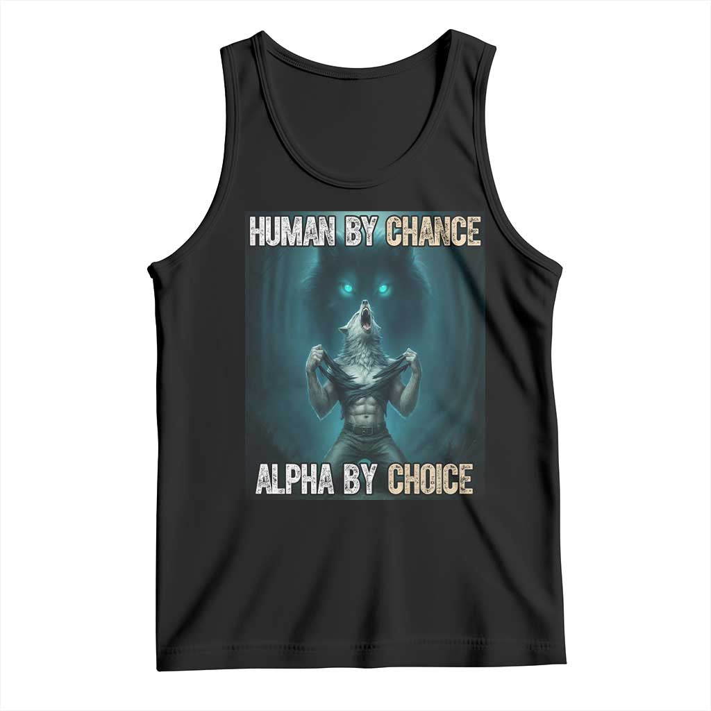 Funny Alpha Wolf Meme Tank Top Human By Chance Alpha By Choice - Wonder Print Shop