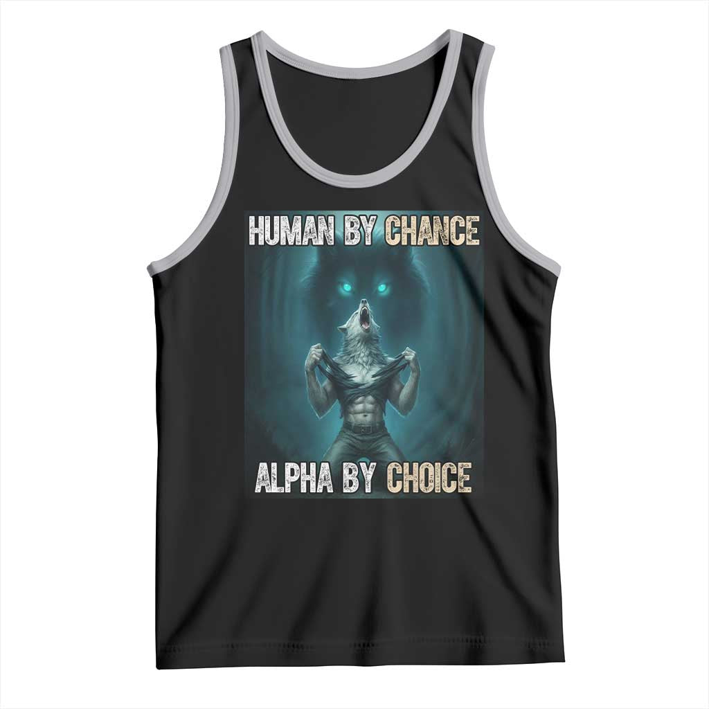 Funny Alpha Wolf Meme Tank Top Human By Chance Alpha By Choice - Wonder Print Shop