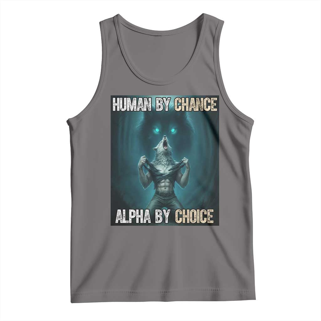 Funny Alpha Wolf Meme Tank Top Human By Chance Alpha By Choice - Wonder Print Shop