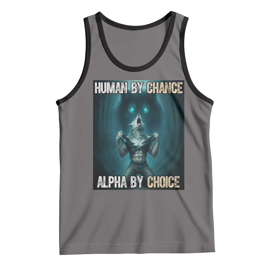 Funny Alpha Wolf Meme Tank Top Human By Chance Alpha By Choice - Wonder Print Shop
