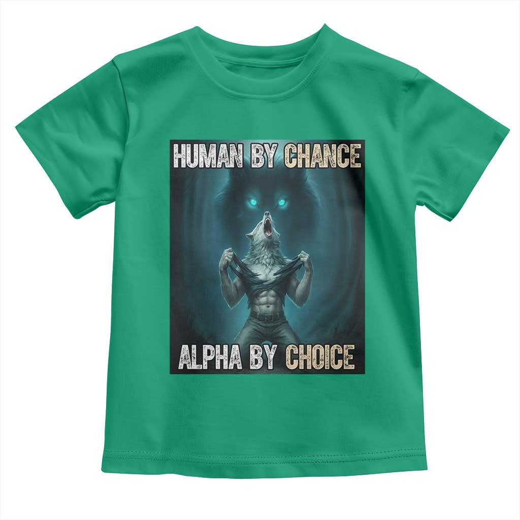 Funny Alpha Wolf Meme Toddler T Shirt Human By Chance Alpha By Choice - Wonder Print Shop