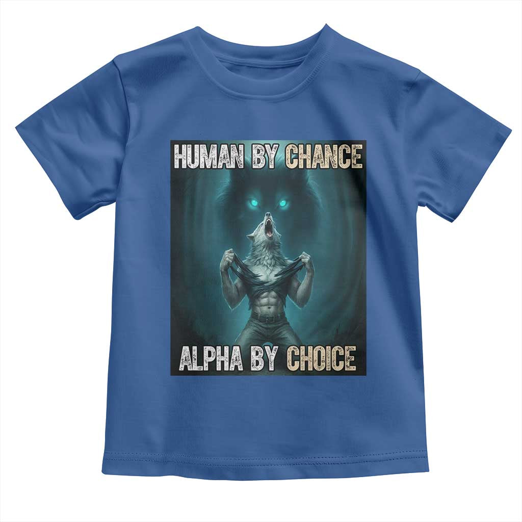 Funny Alpha Wolf Meme Toddler T Shirt Human By Chance Alpha By Choice - Wonder Print Shop