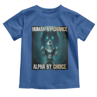 Funny Alpha Wolf Meme Toddler T Shirt Human By Chance Alpha By Choice - Wonder Print Shop