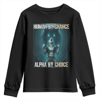 Funny Alpha Wolf Meme Youth Sweatshirt Human By Chance Alpha By Choice - Wonder Print Shop