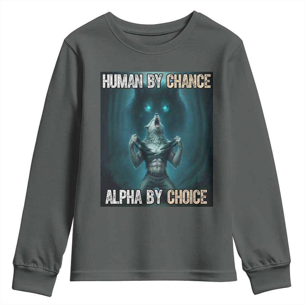 Funny Alpha Wolf Meme Youth Sweatshirt Human By Chance Alpha By Choice - Wonder Print Shop