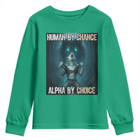 Funny Alpha Wolf Meme Youth Sweatshirt Human By Chance Alpha By Choice - Wonder Print Shop