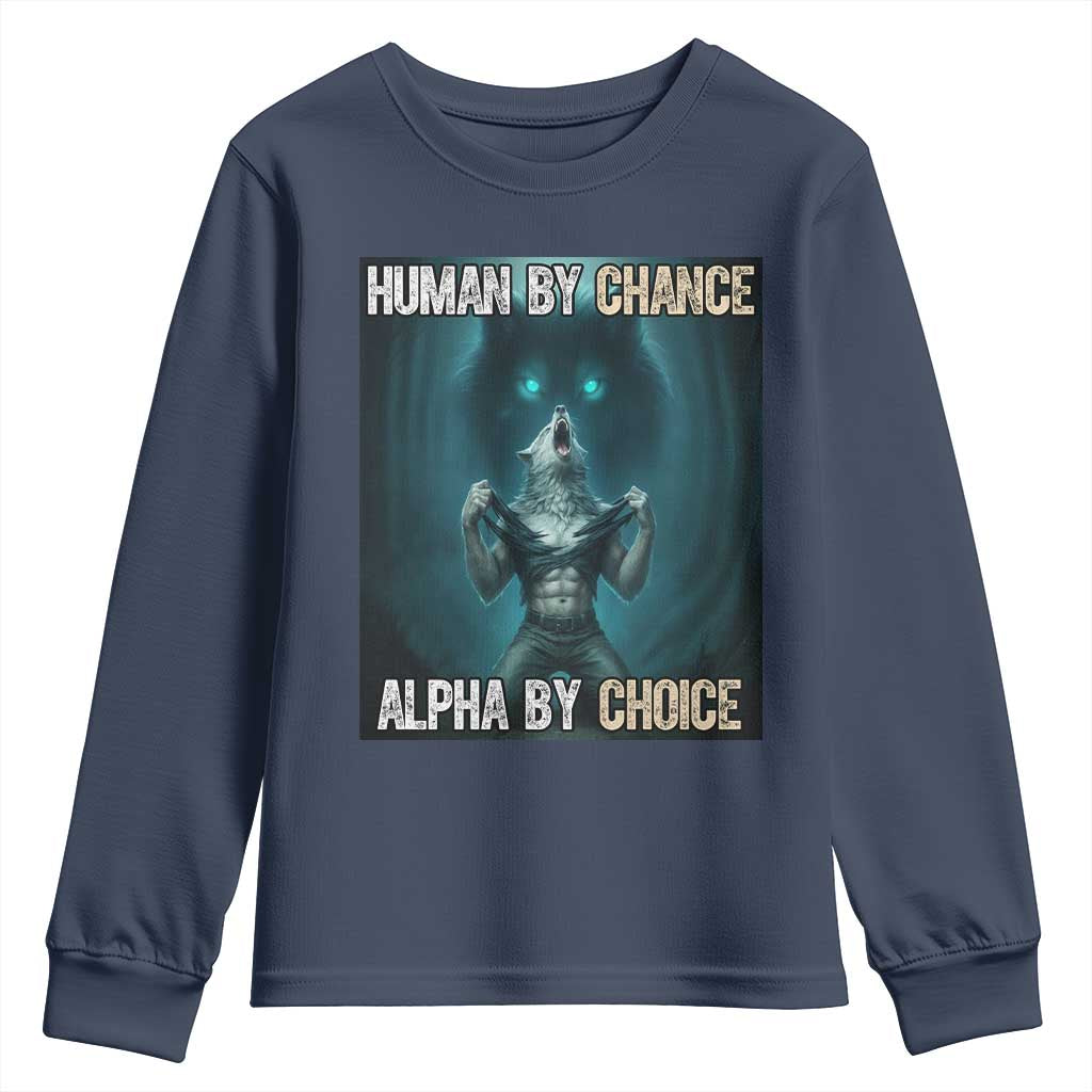 Funny Alpha Wolf Meme Youth Sweatshirt Human By Chance Alpha By Choice - Wonder Print Shop