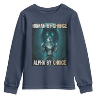 Funny Alpha Wolf Meme Youth Sweatshirt Human By Chance Alpha By Choice - Wonder Print Shop