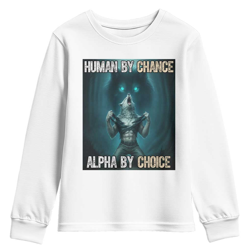 Funny Alpha Wolf Meme Youth Sweatshirt Human By Chance Alpha By Choice - Wonder Print Shop