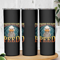 Funny Smoking Goose Meme Skinny Tumbler Consider Your Pants Peed - Wonder Print Shop