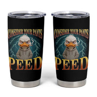 Funny Smoking Goose Meme Tumbler Cup Consider Your Pants Peed - Wonder Print Shop